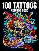 100 Tattoos: Tattoo Coloring Book for Adults with Incredible Designs of ...